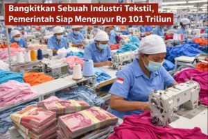 Read more about the article Bangkitkan Sebuah Industri Tekstil, Pemerintah Siap Menguyur Rp 101 Triliun